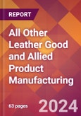 All Other Leather Good and Allied Product Manufacturing - 2024 U.S. Market Research Report with Updated Recession Risk Forecasts- Product Image