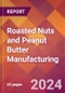 Roasted Nuts and Peanut Butter Manufacturing - 2024 U.S. Market Research Report with Updated Recession Risk Forecasts - Product Thumbnail Image