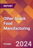Other Snack Food Manufacturing - 2024 U.S. Market Research Report with Updated Recession Risk Forecasts- Product Image