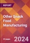 Other Snack Food Manufacturing - 2024 U.S. Market Research Report with Updated Recession Risk Forecasts - Product Thumbnail Image