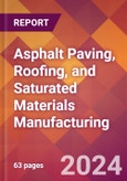 Asphalt Paving, Roofing, and Saturated Materials Manufacturing - 2024 U.S. Market Research Report with Updated Recession Risk Forecasts- Product Image