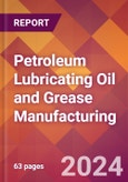 Petroleum Lubricating Oil and Grease Manufacturing - 2024 U.S. Market Research Report with Updated Recession Risk Forecasts- Product Image