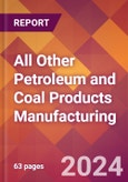 All Other Petroleum and Coal Products Manufacturing - 2024 U.S. Market Research Report with Updated Recession Risk Forecasts- Product Image