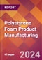 Polystyrene Foam Product Manufacturing - 2024 U.S. Market Research Report with Updated Recession Risk Forecasts - Product Image