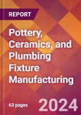 Pottery, Ceramics, and Plumbing Fixture Manufacturing - 2024 U.S. Market Research Report with Updated Recession Risk Forecasts- Product Image