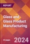 Glass and Glass Product Manufacturing - 2024 U.S. Market Research Report with Updated Recession Risk Forecasts - Product Image