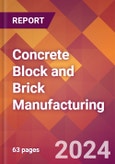 Concrete Block and Brick Manufacturing - 2024 U.S. Market Research Report with Updated Recession Risk Forecasts- Product Image