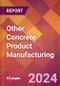 Other Concrete Product Manufacturing - 2024 U.S. Market Research Report with Updated Recession Risk Forecasts - Product Image