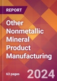 Other Nonmetallic Mineral Product Manufacturing - 2024 U.S. Market Research Report with Updated Recession Risk Forecasts- Product Image
