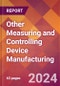 Other Measuring and Controlling Device Manufacturing - 2024 U.S. Market Research Report with Updated Recession Risk Forecasts - Product Image