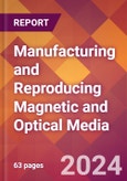 Manufacturing and Reproducing Magnetic and Optical Media - 2024 U.S. Market Research Report with Updated Recession Risk Forecasts- Product Image