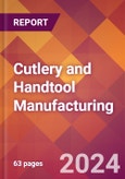 Cutlery and Handtool Manufacturing - 2024 U.S. Market Research Report with Updated Recession Risk Forecasts- Product Image