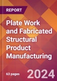Plate Work and Fabricated Structural Product Manufacturing - 2024 U.S. Market Research Report with Updated Recession Risk Forecasts- Product Image