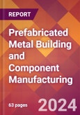Prefabricated Metal Building and Component Manufacturing - 2024 U.S. Market Research Report with Updated Recession Risk Forecasts- Product Image