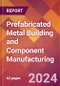 Prefabricated Metal Building and Component Manufacturing - 2024 U.S. Market Research Report with Updated Recession Risk Forecasts - Product Thumbnail Image