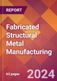 Fabricated Structural Metal Manufacturing - 2024 U.S. Market Research Report with Updated Recession Risk Forecasts- Product Image