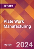 Plate Work Manufacturing - 2024 U.S. Market Research Report with Updated Recession Risk Forecasts- Product Image