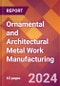 Ornamental and Architectural Metal Work Manufacturing - 2024 U.S. Market Research Report with Updated Recession Risk Forecasts - Product Image
