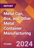 Metal Can, Box, and Other Metal Container Manufacturing - 2024 U.S. Market Research Report with Updated Recession Risk Forecasts- Product Image