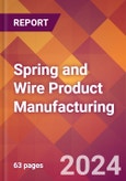 Spring and Wire Product Manufacturing - 2024 U.S. Market Research Report with Updated Recession Risk Forecasts- Product Image