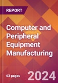 Computer and Peripheral Equipment Manufacturing - 2024 U.S. Market Research Report with Updated Recession Risk Forecasts- Product Image