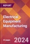 Electrical Equipment Manufacturing - 2024 U.S. Market Research Report with Updated Recession Risk Forecasts - Product Image