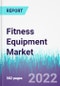 Fitness Equipment Market by Type, and by End User - Global Opportunity Analysis and Industry Forecast, 2022-2030 - Product Image