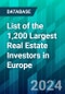 List of the 1,200 Largest Real Estate Investors in Europe - Product Image