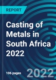 Casting of Metals in South Africa 2022- Product Image
