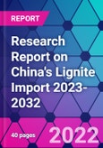 Research Report on China's Lignite Import 2023-2032- Product Image