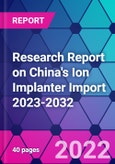 Research Report on China's Ion Implanter Import 2023-2032- Product Image