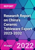 Research Report on China's Ceramic Tableware Export 2023-2032- Product Image