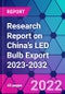 Research Report on China's LED Bulb Export 2023-2032 - Product Thumbnail Image