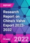 Research Report on China's Valve Export 2023-2032 - Product Image