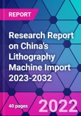 Research Report on China's Lithography Machine Import 2023-2032- Product Image