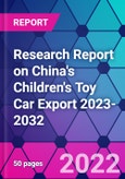 Research Report on China's Children's Toy Car Export 2023-2032- Product Image