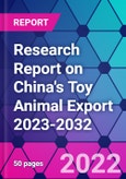 Research Report on China's Toy Animal Export 2023-2032- Product Image