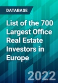 List of the 700 Largest Office Real Estate Investors in Europe- Product Image