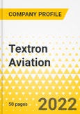 Textron Aviation - 2023 - Strategic Factor Analysis Summary (SFAS) Framework Analysis, Force Field Analysis, Trends & Growth Opportunities, Market Outlook- Product Image