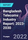Bangladesh Telecoms Industry Report: 2023-2030- Product Image