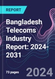 Bangladesh Telecoms Industry Report: 2024-2031- Product Image