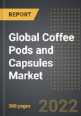 Global Coffee Pods and Capsules Market (2022 Edition) - Analysis By Type, Caffeine Content, Application, Distribution Channel, By Region, By Country (2018-2028)- Product Image