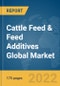 Cattle Feed & Feed Additives Global Market Report 2022: Ukraine-Russia War Impact - Product Image