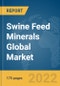 Swine Feed Minerals Global Market Report 2022: Ukraine-Russia War Impact - Product Image