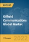Oilfield Communications Global Market Report 2022: Ukraine-Russia War Impact - Product Image