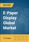 E-Paper Display Global Market Report 2022: Ukraine-Russia War Impact - Product Image