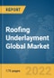 Roofing Underlayment Global Market Report 2022: Ukraine-Russia War Impact - Product Image