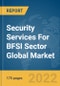 Security Services For BFSI Sector Global Market Report 2022: Ukraine-Russia War Impact - Product Image
