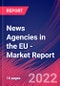 News Agencies in the EU - Industry Market Research Report - Product Thumbnail Image