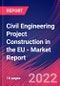 Civil Engineering Project Construction in the EU - Industry Market Research Report - Product Image